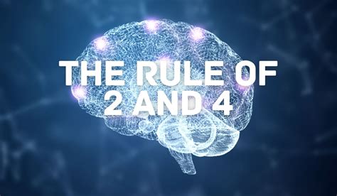 The Rule of 2 and 4 .